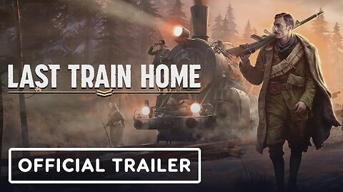 Last Train Home - Official Story Trailer