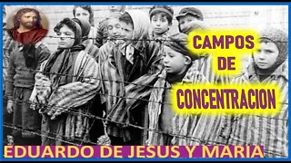 CAMPOS DE CONCENTRACION - NUESTRO SEÑOR JESUS A EDUARDO DE JESUS Y MARIA