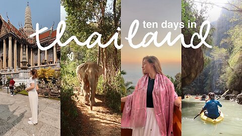 TEN DAYS IN THAILAND. a travel vlog