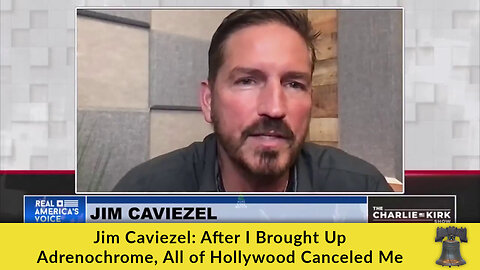 Jim Caviezel: After I Brought Up Adrenochrome, All of Hollywood Canceled Me