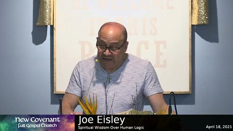 041821 Joe Eisley Spritual Wisdom Over Human Logic