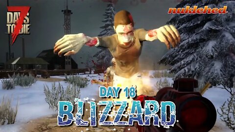 Blizzard: Day 18 | 7 Days to Die Alpha 19.1 Gameplay Series