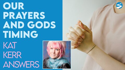 Kat Kerr: Prayer and Gods Timing | Sept 22 2022