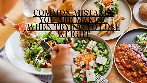 20 Common Mistakes When Trying to Lose Weight