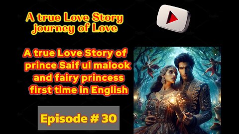 A true Love Story of prince Saif ul malook and fairy princess first time in English episode 30