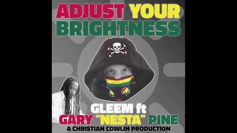 Adjust Your Brightness - Gleem ft Gary "Nesta" Pine - Prod. Christian Cowlin (Sneak Preview)