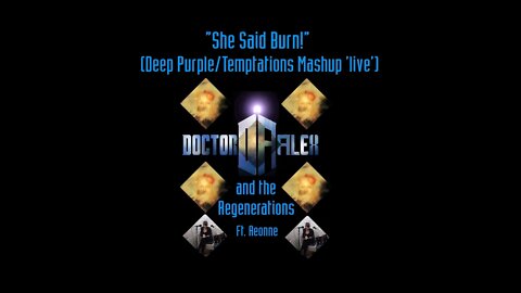 "She Said Burn!" Deep Purple/Temptations Mashup 'Live': Doctor Alex and The Regenerations ft. Aeonne