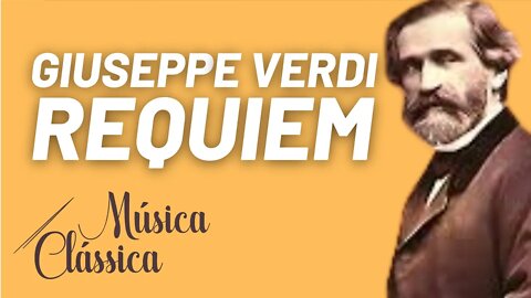 Ciclo das óperas completas de Giuseppe Verdi - REQUIEM - Música Clássica nº 63 - 29/10/21