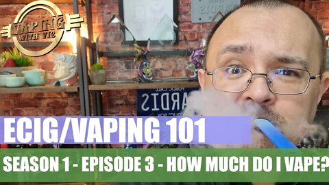 Electronic Cigarettes / Vaping 101 - Episode 3 - How much should i vape?