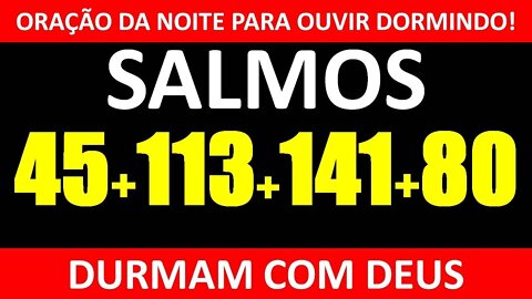 🙌 OUÇA DORMINDO! SALMO 45 SALMO 113, SALMO 141 e SALMO 80 DURMA COM DEUS