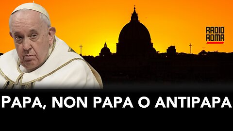 PAPA, NON PAPA O ANTIPAPA? (con Andrea Cionci)