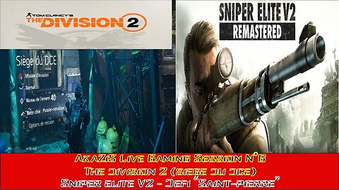 AkaZiS Live Gaming N°6 [The Division 2] (Siège du DCE) [Sniper Elite V2] (Défi "Saint-Pierre")