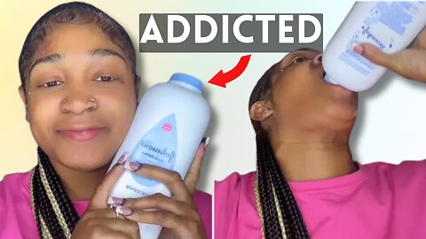 I'm addicted to eating baby powder - I've spent $4,000 on it this year