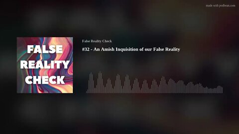 #32 - An Amish Inquisition of our False Reality