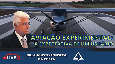 ⚖️ AVIAÇÃO EXPERIMENTAL: A EXPECTATIVA DE UM USUÁRIO [Dr. Augusto Fonseca da Costa]