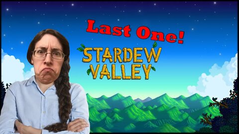 Stardew Valley Week 5.5 Everyday Let's Play - Last One