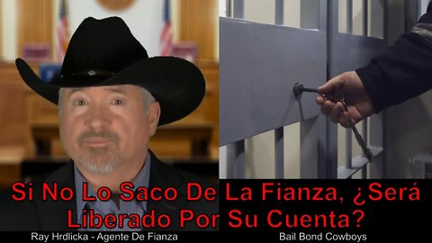 Si no los rescato, ¿serán liberados por su cuenta? Bail Bond Cowboys 844-734-3500