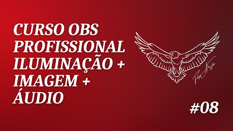 Curso Gratuito de OBS Profissional: Produção Audiovisual para Conteúdos Online - Videoaula 08