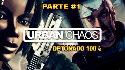 [PS1] - Urban Chaos - [Parte 1] - Driving Bronze, Silver And Gold - Detonado 100%