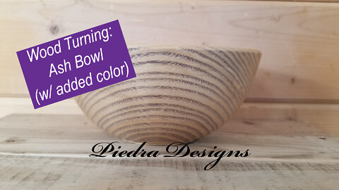 Wood Turning: Ash Bowl (w/ added color)