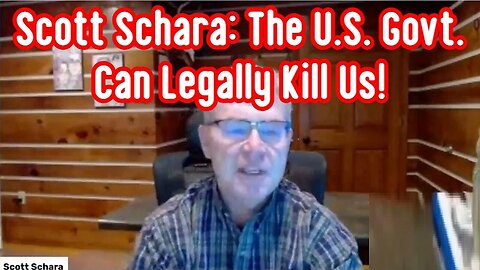 Scott Schara BOMBSHELL: The U.S. Govt. Can Legally Kill Us - 2/9/24..