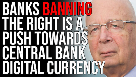 Banks BANNING The Right Is A Push Towards Central Bank Digital Currency