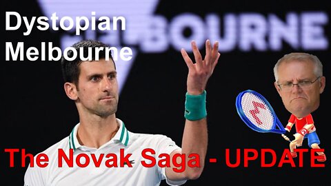 Woke Dystopian Melbourne Part 4 – The Novak Saga UPDATE - Djokovic to be deported from Australia