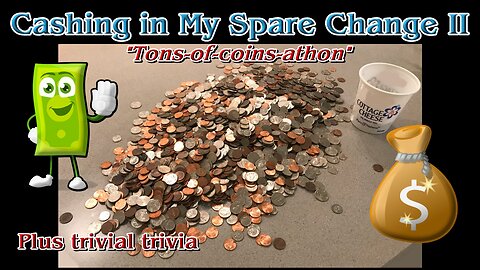 Cashing in My Spare Change II: “Tons-of-Coins-athon” Plus trivial trivia