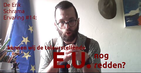 De Erik Schrama Ervaring #14: Kunnen we de EU nog redden?