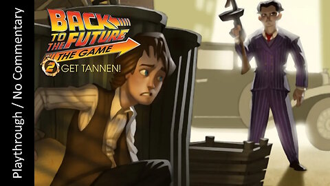 Back to the Future: The Game - EP2 - Get Tannan! FULL playthrough