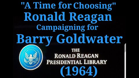 "A Time for Choosing" - Ronald Reagan