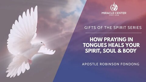 How Praying In Tongues Heals Your Spirit, Soul & Body // Apostle Robinson Fondong