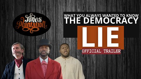 DEMOCRACY - THE BIGGEST LIE IN HISTORY (Jones Plantation- Trailer)