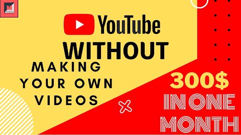 HOW TO MAKE MONEY WITHOUT MAKING YOUR OWN VIDEOS ON YOUTUBE