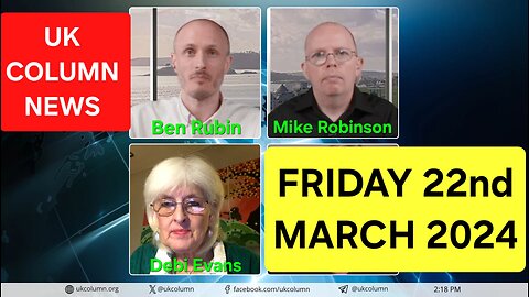 UK Column News - Friday 22nd March 2024.