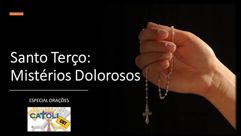 CATOLICUT - Santo Terço: Mistérios Dolorosos