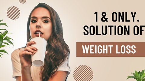 One & Only Solution of WEIGHT LOSS