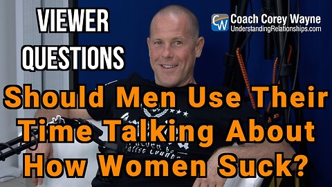 Should Men Use Their Time Talking About How Women Suck?