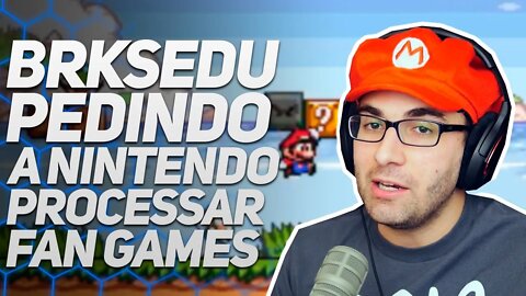 BRKsEDU PEDE À NINTENDO QUE PROCESSE CRIADOR DE FAN GAME DO MARIO!