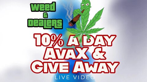 Weed and Dealers Avax is Here Earn 10% a Day and a $10,000 Give Away