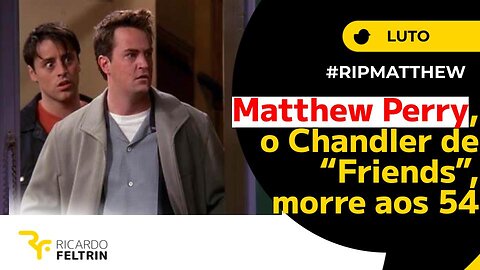 MORRE AOS 54 ANOS MATTHEW PERRY, O CHANDLER DE 'FRIENDS'