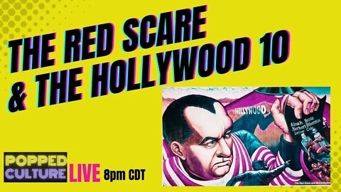 LIVE Popped Culture: The Red Scare and the Hollywood 10