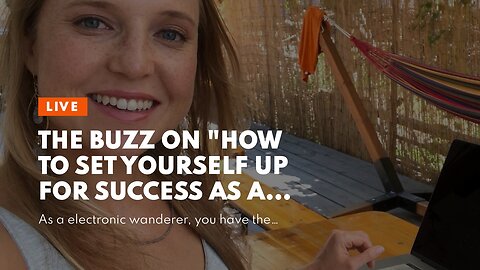 The Buzz on "How to Set Yourself Up for Success as a Digital Nomad"