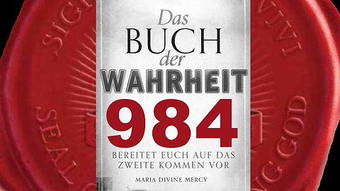 Maria: Ich bitte euch, jetzt die Novene der Erlösung zu beginnen (Buch der Wahrheit Nr 984)