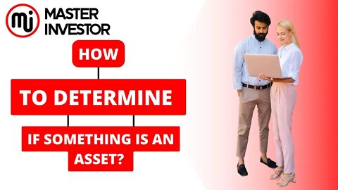 How to determine if something is an asset? | Master Investor | Financial Education