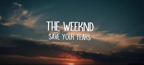 The Weeknd - Save Your Tears Lyrics