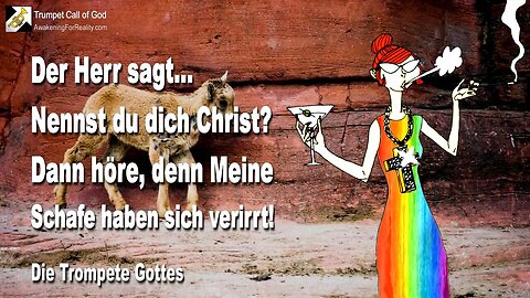 08.04.2010 🎺 Der Herr sagt... Nennst du dich Christ? Dann höre, denn Meine Schafe haben sich verirrt