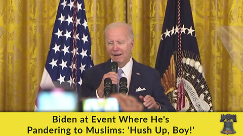 Biden at Event Where He's Pandering to Muslims: 'Hush Up, Boy!'