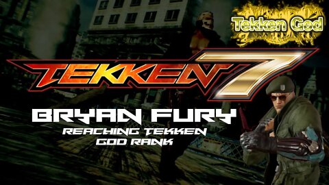 TEKKEN 7 - BRYAN FURY (Reaching TEKKEN GOD rank / Treasure Mode)