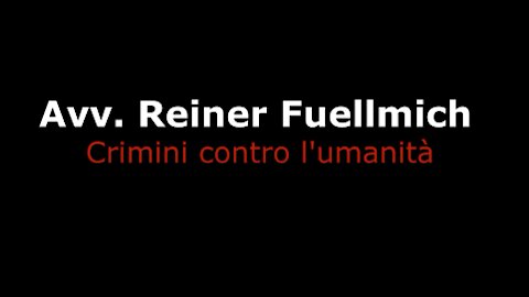 Avv Reiner Fuellmich Crimini contro l'umanità